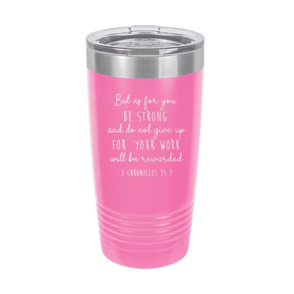 You Will Be Rewarded Pink 20oz Insulated Tumbler. Picture 1